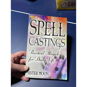 Spell Castings: Practical Magick for Daily Life